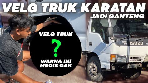 VELG KARATAN JADI GANTENG Proses Cat Velg Truk Tua Jadi Hedon YouTube