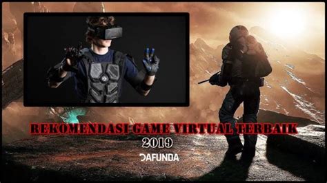 Game Virtual Reality Terbaik Yang Wajib Kalian Coba Dafunda