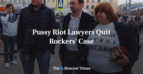 Pussy Riot Lawyers Quit Rockers Case