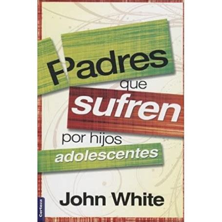 Padres Que Sufren Por Hijos Adolescentes John White