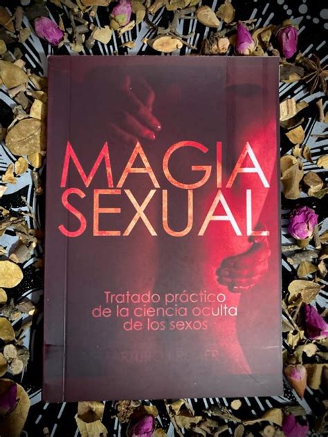 Magia Sexual De Arturo Kremer “tratado Práctico De La Ciencia Oculta De Los Sexos” Magia Y