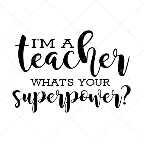 Im A Teacher Whats Your Super Power Svg The Girl Creative