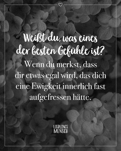 Weißt du, was eines der besten Gefühle ist? Wenn du merkst, dass dir