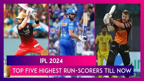 Ipl 2024 Top Five Highest Run Scorers In Tournament History Ahead Of