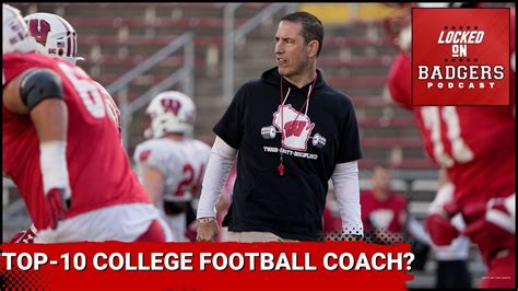 Is Wisconsin Badgers football coach Luke Fickell a top-10 college ...