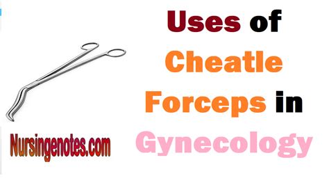 Uses of Cheatle Forceps in Gynecology - NursingNotes