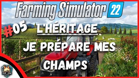 Farming L H Ritage Je Pr Pare Mes Champs Youtube