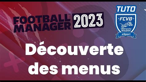 TUTO FM23 Constituer son premier effectif et découverte des menus