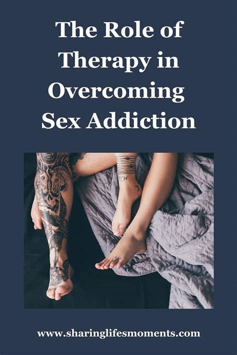 The Role Of Therapy In Overcoming Sex Addiction Sharing Life S Moments
