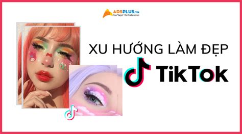 Tổng Hợp Trend Làm đẹp Trên Tiktok Phổ Biến Nhất Hiện Nay