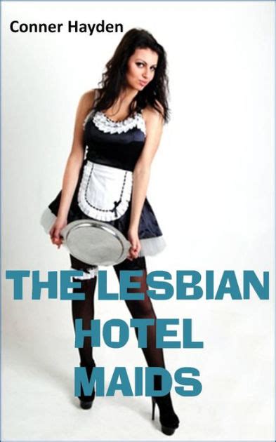 The Lesbian Hotel Maids By Conner Hayden NOOK Book EBook Barnes Noble