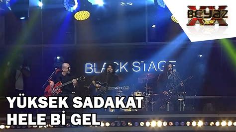 Yüksek Sadakat Hele Bi Gel Cover Beyaz Show YouTube