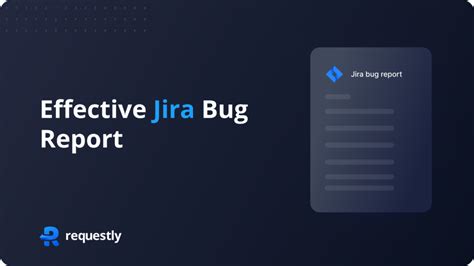 How To Create An Effective Jira Bug Report A Comprehensive Tutorial Requestly