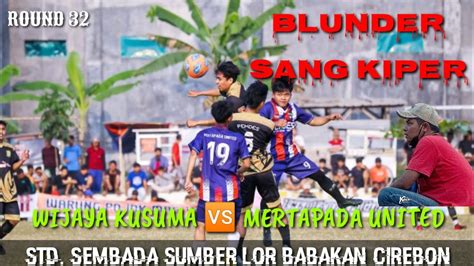 Full Time Kuwu Cup Ii Sumber Lor Babakan Cirebon Youtube