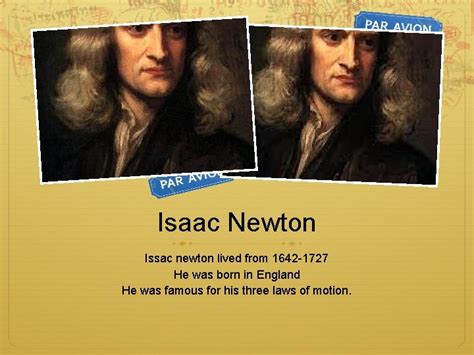 Famous mathematicians Isaac Newton Issac newton lived from