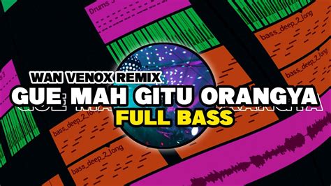 NEW DJ GW MAH GITU ORANGNYA WAN VENOX REMIX FULL BASS YouTube