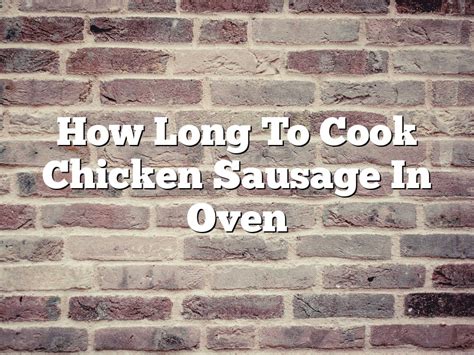 how long to cook chicken sausage in oven