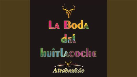 La Boda Del Huitlacoche Youtube