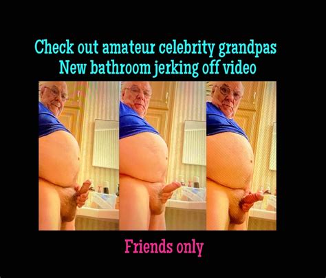 Celebrity Grandpa Jerking Off Nude Pics Xhamster