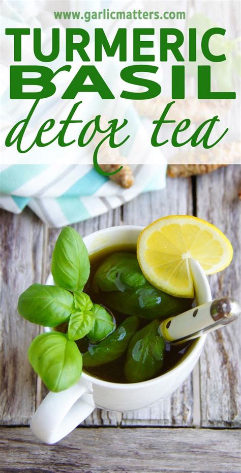 Turmeric Basil Detox Tea Garlic Matters