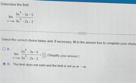 Solved Determine The Limit Limx→∞8x3−2x−26x4−3x−5 Select