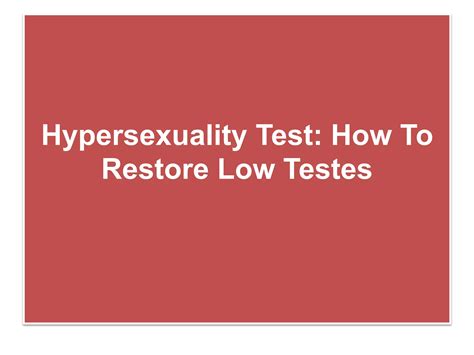 Hypersexuality Test: How To Restore Low Testes | PPTX