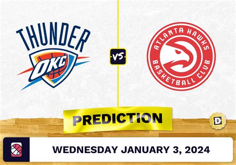 Oklahoma City Thunder Vs Atlanta Hawks Prediction Odds Nba Picks