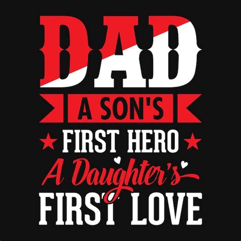 Premium Vector Dad A Sons First Hero A Daughters First Love Fathers