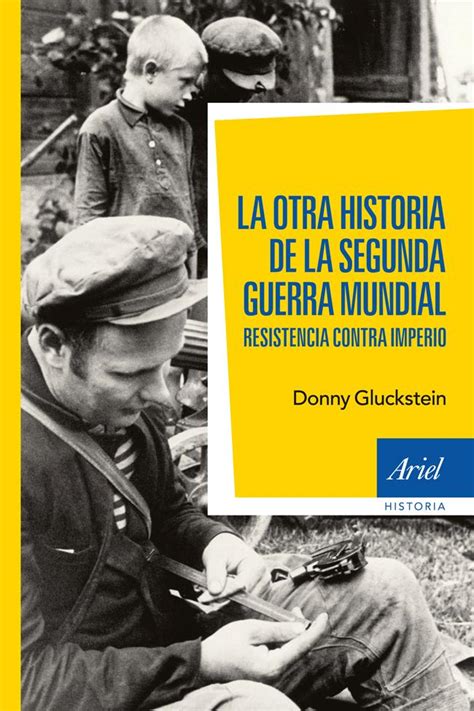 LA OTRA HISTORIA DE LA SEGUNDA GUERRA MUNDIAL Donny Gluckstein