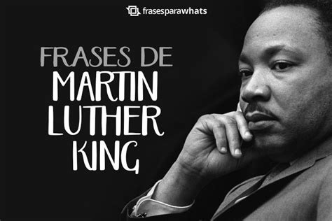 Frases De Martin Luther King Para Te Inspirar Frases Para Whats