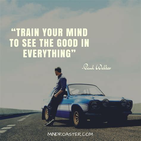 33 Great Quotes By Paul Walker That Will Make You Love Him More Fast