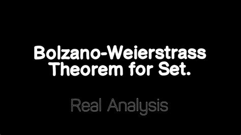 Bolzano Weierstrass Theorem For Set Real