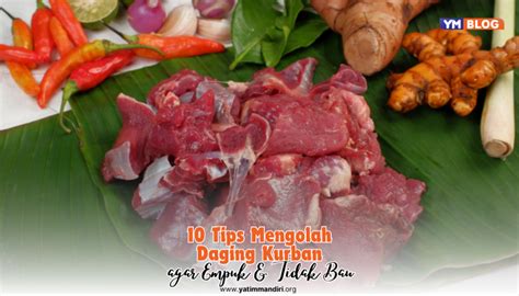 Tips Mengolah Daging Kurban Agar Empuk Tidak Bau