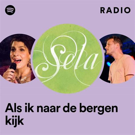 Als Ik Naar De Bergen Kijk Radio Playlist By Spotify Spotify