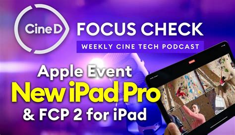 Cined Focus Check Ep11 Evento De Lanzamiento De Apple Y Final Cut Pro