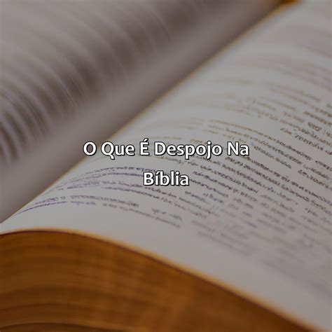 O Que Significa Despojar Na Bíblia - Despojarse significado biblico