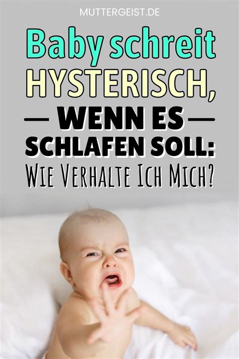 Baby Schreit Hysterisch Wenn Es Schlafen Soll Woran Kann Es Liegen