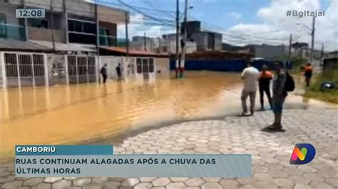 Ruas Continuam Alagadas Ap S A Chuva Das Ltimas Horas Em Cambori