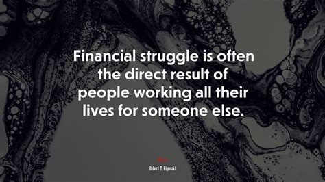 Financial struggle is often the direct result of people working all