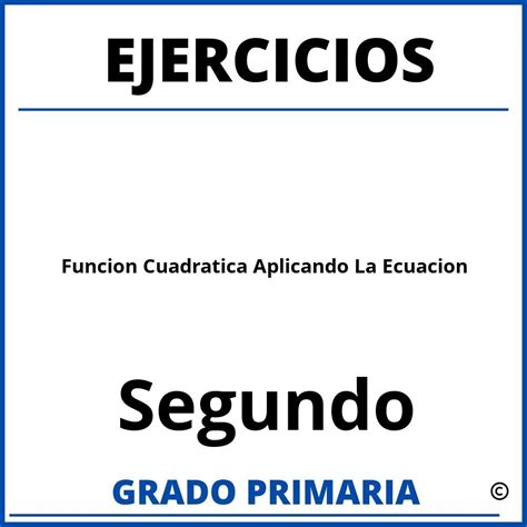 Ejercicios De Funcion Cuadratica Aplicando La Ecuacion De Segundo Grado