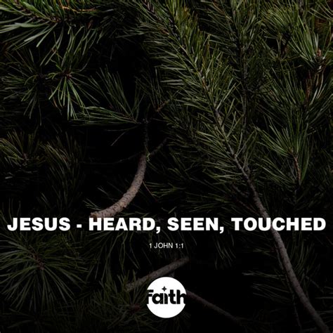 Jesus Heard Seen And Touched