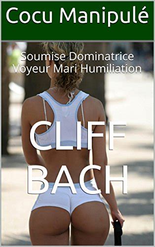 Cocu Manipulé Soumise Dominatrice Voyeur Mari Humiliation Femme Hot Mal t French Edition