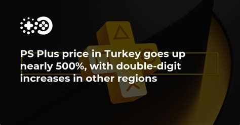 PS Plus price in Turkey goes up nearly 500%, with double-digit ...
