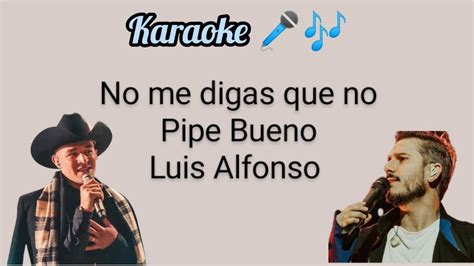 No Me Digas Que No Pipe Bueno Ft Luis Alfonso Karaoke Youtube