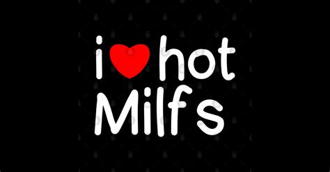 I Love Hot Milfs Mom Joke Sticker TeePublic