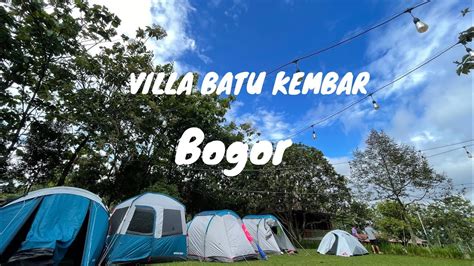 Camping Seru Di Villa Batu Kembar Bogor Youtube