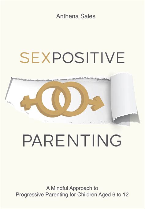 Sex Positive Parenting A Mindful Approach To Progressive Parenting For