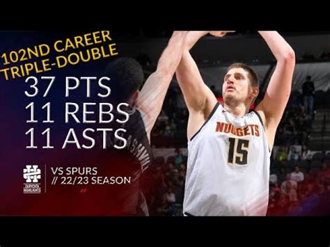 Nikola Jokic 37 Pts 11 Rebs 11 Asts Vs Spurs 22 23 Season YouTube