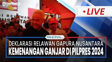 Live Deklarasi Relawan Gapura Nusantara Untuk Kemenangan Ganjar