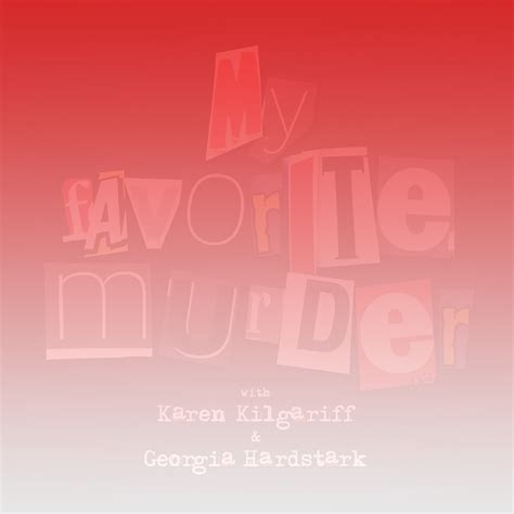 My Favorite Murder — Exactly Right Podcast Network